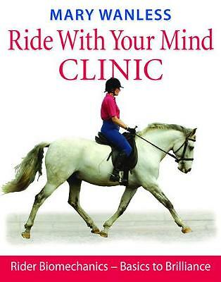 Ride with Your Mind Clinic: Rider Biomechanics - From Basics to Brilliance by...