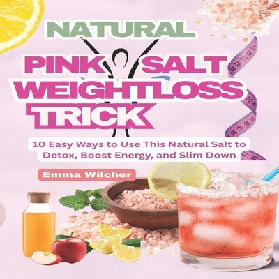 Natural Pink Salt Weight Loss Trick 10 EASY WAYS TO USE THIS NATU