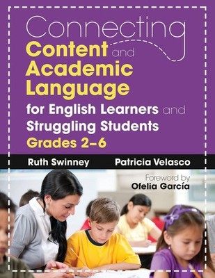 Connecting Content and Academic Language for English Learners and Struggling...