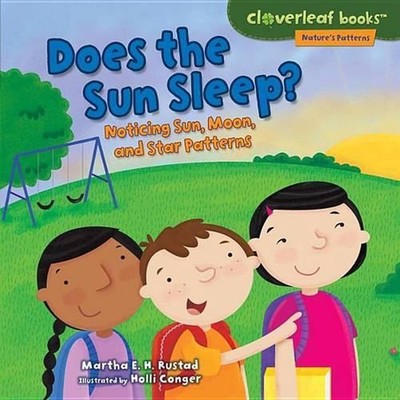Does the Sun Sleep?: Noticing Sun, Moon, and Star Patterns by Martha E.H. Rustad