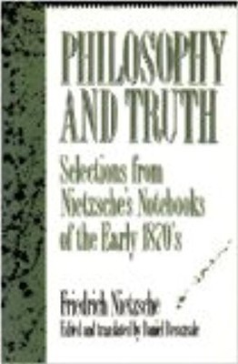 Philosophy and Truth: Selections from Nietzsche's Notebooks of t