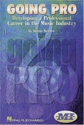 Going Pro : Developing a Professional Career in the Music Industr