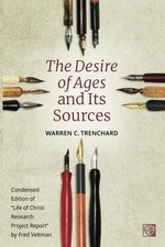 The Desire of Ages and Its Sources: Condensed Edition of “Life of Christ Researc