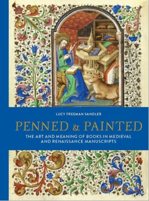 Penned and Painted: The Art & Meaning of Books in Medieval and Renaissance Manu - Image 4