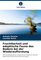 Fruchtbarkeit Und Edaphische Fauna Des Bodens Bei Der Wiederaufforstung Buch