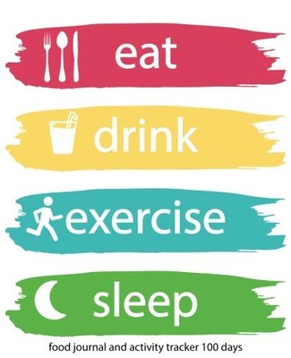 Food Journal and Activity Tracker 100 Days: Eat Drink Exercise Sleep Journal...