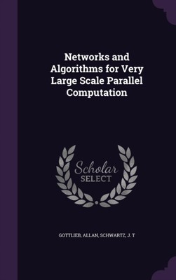Gottlieb - Networks and Algorithms for Very Large Scale Parallel Compu - X555z