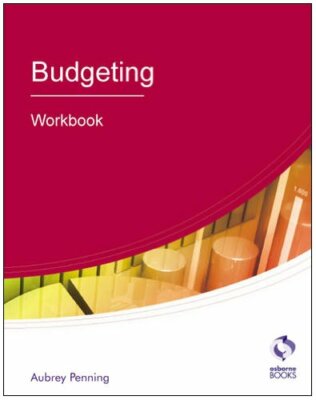 Budgeting (AAT Accounting - Level 4 Diploma in Accounting) By A 