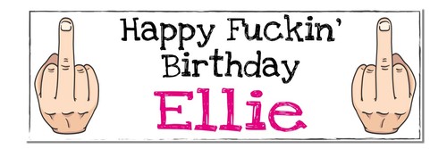 2 PERSONALISED 800 x 297mm HUMOROUS BIRTHDAY BANNERS - HAPPY FUCK!N' BIRTHDAY - Picture 2 of 3