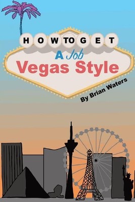 How To Get A Job Vegas Style by Brian Waters Paperback Book