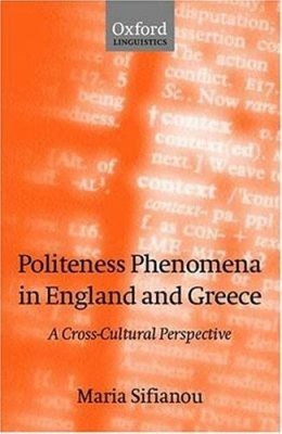 Politeness Phenomena in England and Greece : A Cross-Cultural Per