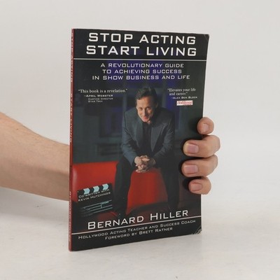 Stop Acting, Start Living  |  Bernard Hiller