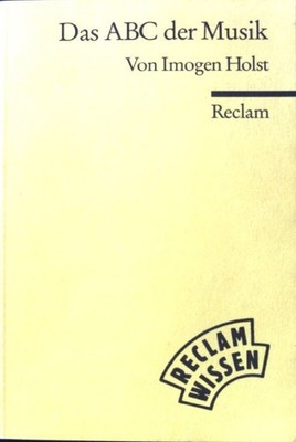 Das ABC der Musik : Grundbegriffe, Harmonik, Formen, Instrumente. Reclams Univer