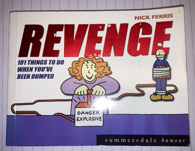 Revenge: 101 Things to Do When You've Been Dumped Nick Ferris 2001 edition