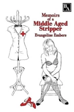 Evangeline Embers Memoirs of a Middle Aged Stripper (Paperback) (UK IMPORT)
