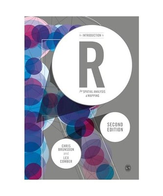 An Introduction to R for Spatial Analysis and Mapping, Chris Brunsdon, Lex Combe