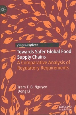 Towards Safer Global Food Supply Chains : A Comparative Analysis of Regulator...