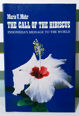 The Call of the Hibiscus: Indonesia's Message to the World! Marie V. Mohr Book!