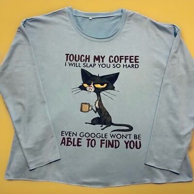 TOUCH MY COFFEE, GOOGLE WON'T FIND YOU, Cartoon, Blue, Long Sleeve, Sz.M, NWOT