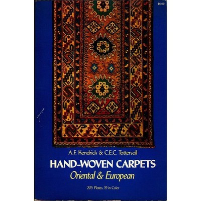Hand-Woven Carpets, Orental & European Kendrick, A.F. und C.E.C. Tattersal: