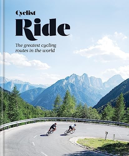 Cyclist – Ride: The greatest cycling routes in the world By Cyclist