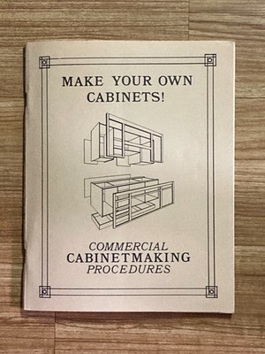 Make Your Own Cabinets - Commercial Cabinetmaking Procedures - 1981 - John Ward