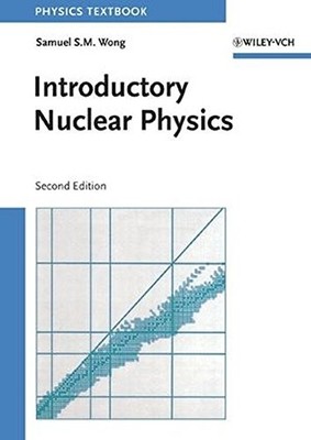 INTRODUCTORY NUCLEAR PHYSICS By Samuel S. M. Wong - Hardcover **Excellent**