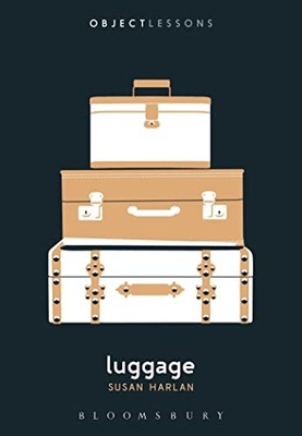 Luggage (Object Lessons) - Paperback NEW Harlan, Susan 01/03/2018