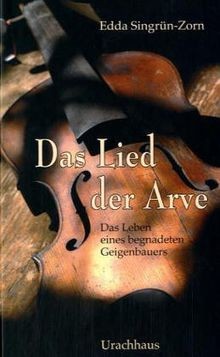 Das Lied der Arve: Das Leben eines begnadeten Geige... | Buch | Zustand sehr gut