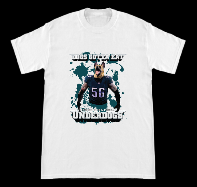 Philadelphia Underdogs Dogs Gotta Eat Eagles Chris Long White T Shirt