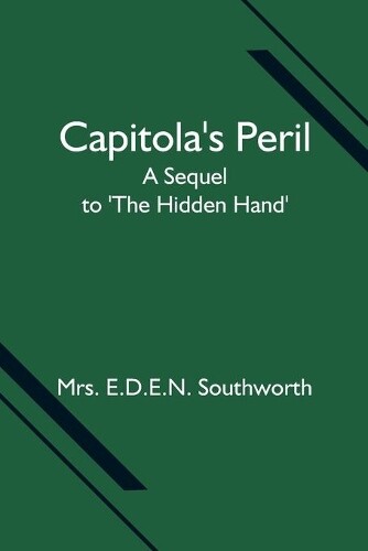 Thumbnail - E D E N Southworth Capitola's Peril; A Sequel To 'the Hidden Hand'