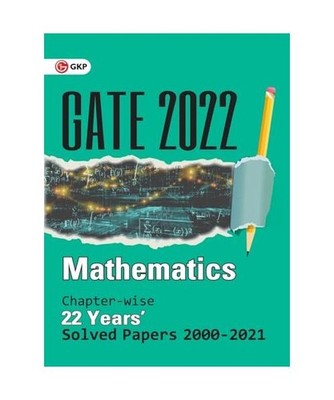 GATE 2022 Mathematics - 22 Years Chapter-wise Solved Papers 2000-2021, Gkp, Prac
