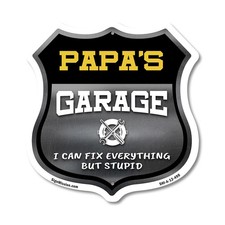 Papa's Garage I Can Fix Everything But Stupid Shield Shaped Sign Made in the USA