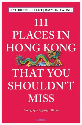 111 Places in Hong Kong That You Shouldn't Miss - paperback Bielfeldt, Kathr...