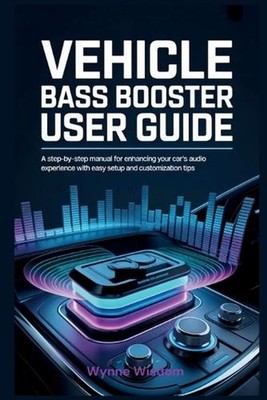 Vehicle Bass Booster User Guide: A Step-by-Step Manual for Enhancing Your Car's 