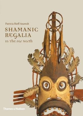 Shamanic Regalia in the Far North Hardcover Patricia Rieff Anawal