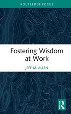 Fostering Wisdom at Work by Jeff M. Allen Hardcover Book