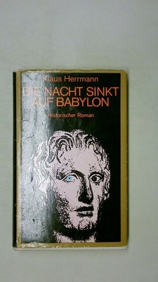 118686 Klaus Herrmann DIE NACHT SINKT AUF BABYLON historischer Roman HC