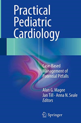Practical Pediatric Cardiology: Case-Based Management o -  NEW Alan G. Magee,  2