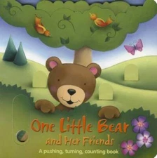 Board-One Little Bear and Her Friends: A Pushing, Turning, Counting Book - GOOD