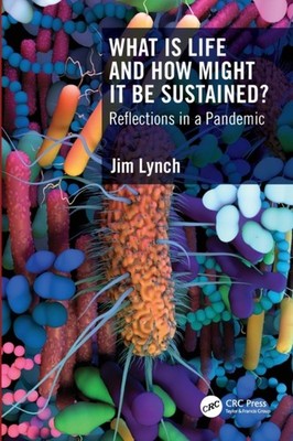What Is Life and How Might It Be Sustained by Jim Lynch PAPERBACK 9781032275475