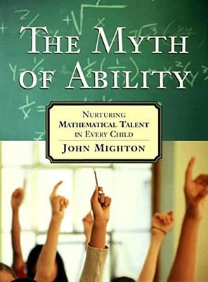 The Myth of Ability: Nurturing Mathem..., Mighton, John