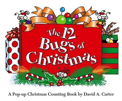 The 12 Bugs of Christmas: A Pop-Up Christmas Counting Book by David A. Carter (E