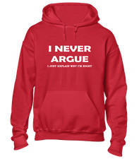 I NEVER ARGUE KAPUZENPULLOVER LUSTIGES WITZENDESIGN GEDRUCKT SLOGAN TOP COOL SARKASTISCH