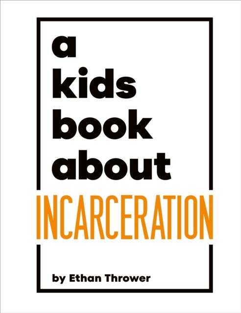A Kids Book About Incarceration by Ethan Thrower (Hardback Book)