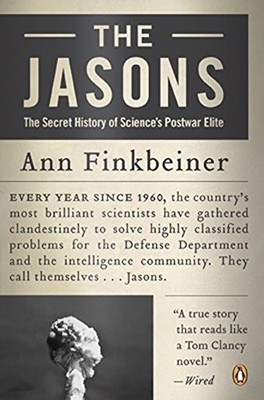 The Jasons: The Secret History of Science's Postwar Elite by Finkbeiner, Ann