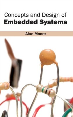 Moore - Concepts and Design of Embedded Systems - New hardback or case - X555z
