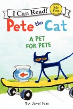 Pete the Cat: A Pet for Pete My First I Can Read