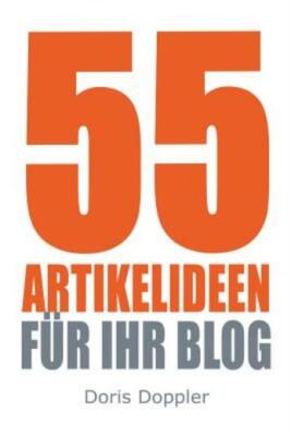 55 Artikelideen Fuer Ihr Blog: Tipps F?R Attraktive Blogposts Und Erfolgrei...