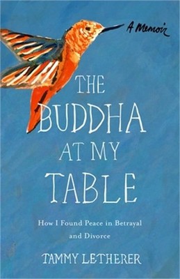 The Buddha at My Table: How I Found Peace in Betrayal and Divorce (Paperback or